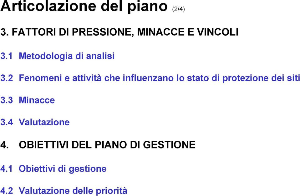 2 Fenomeni e attività che influenzano lo stato di protezione dei siti 3.