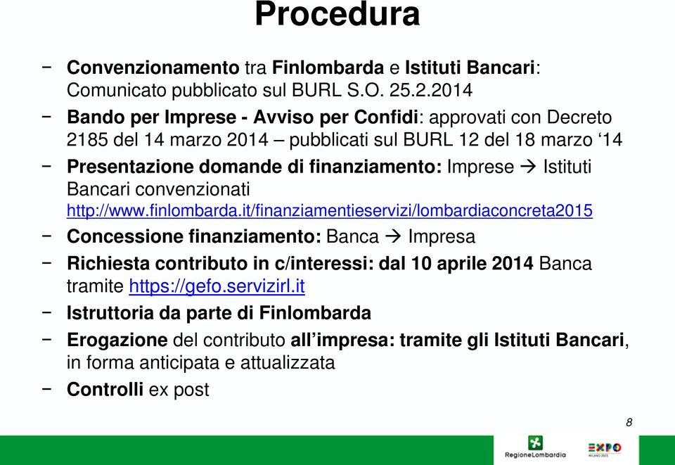 finanziamento: Imprese Istituti Bancari convenzionati http://www.finlombarda.
