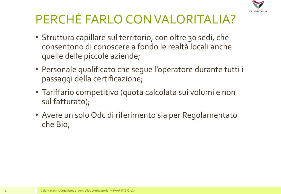 quelle delle piccole aziende; Personale qualificato che segue l operatore durante tutti i passaggi della