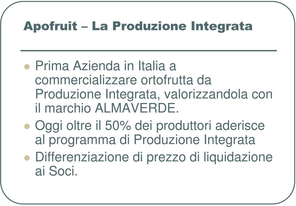 Oggi oltre il 50% dei produttori aderisce al programma di