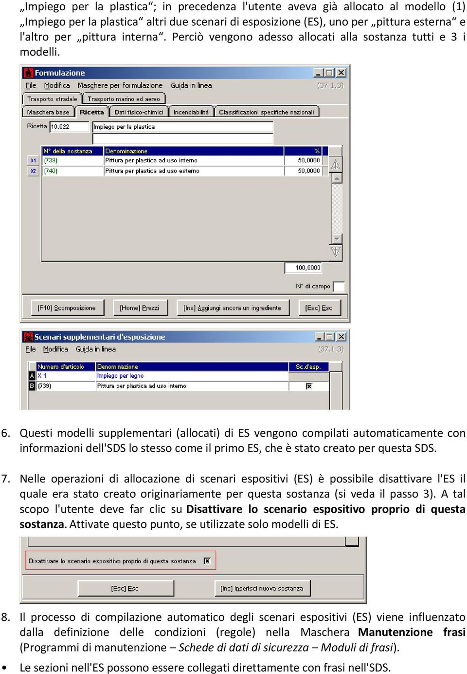 Questi modelli supplementari (allocati) di ES vengono compilati automaticamente con informazioni dell'sds lo stesso come il primo ES, che è stato creato per questa SDS. 7.