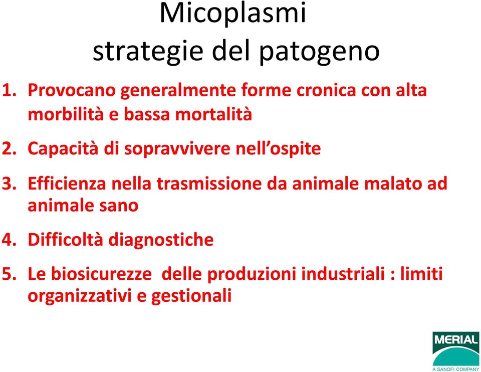 Capacità di sopravvivere nell ospite 3.