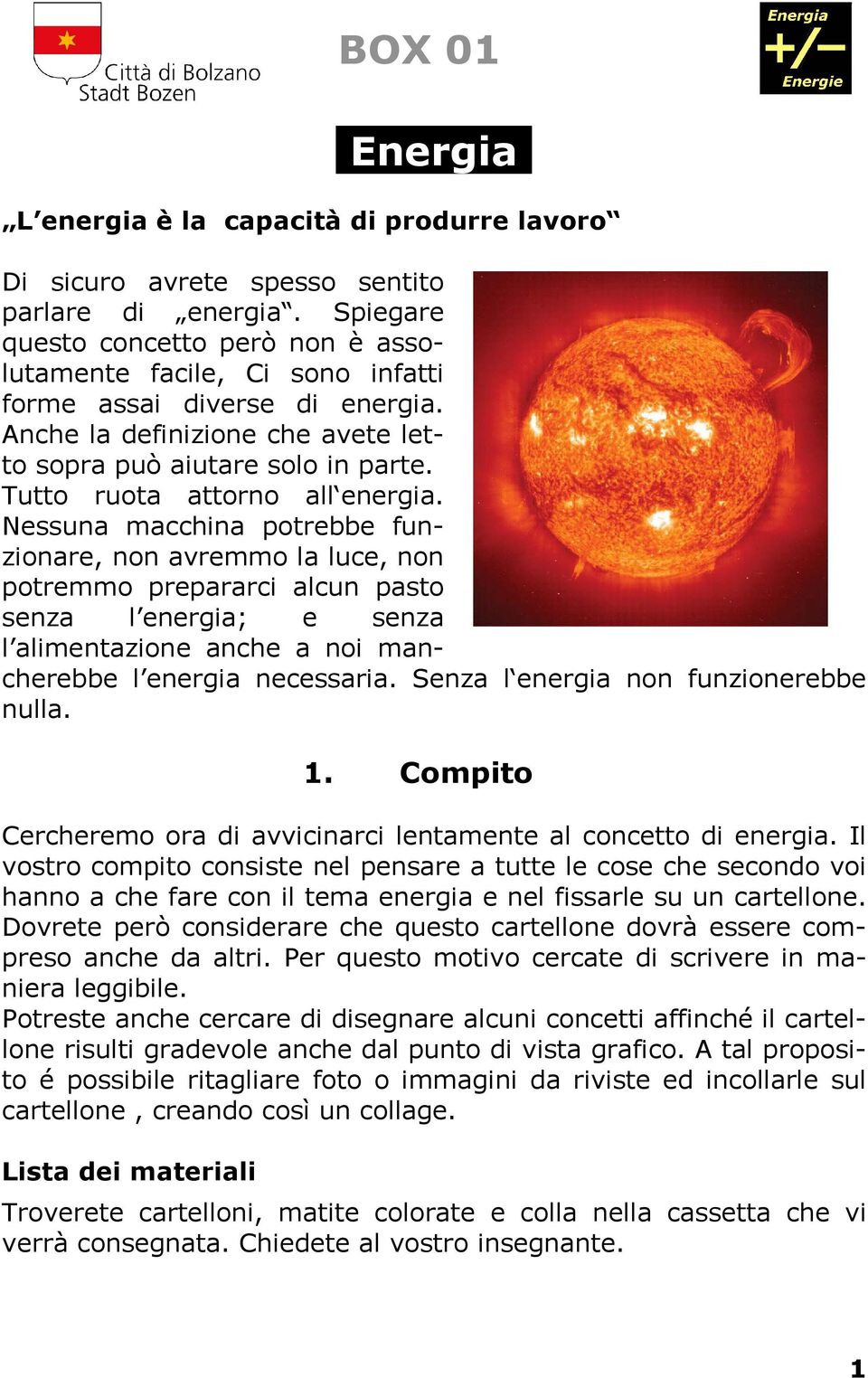 Tutto ruota attorno all energia.