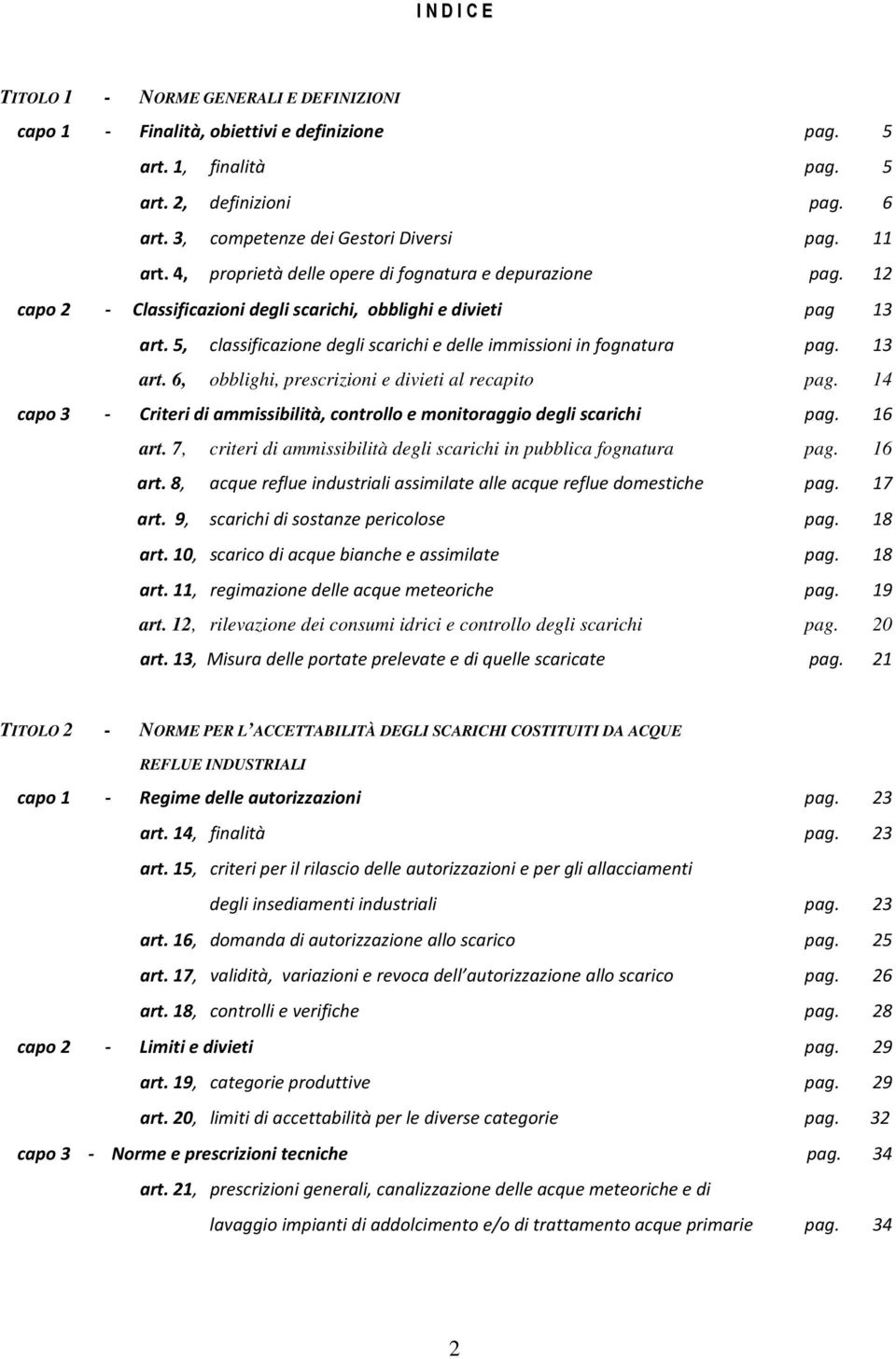 5, classificazione degli scarichi e delle immissioni in fognatura pag. 13 art. 6, obblighi, prescrizioni e divieti al recapito pag.