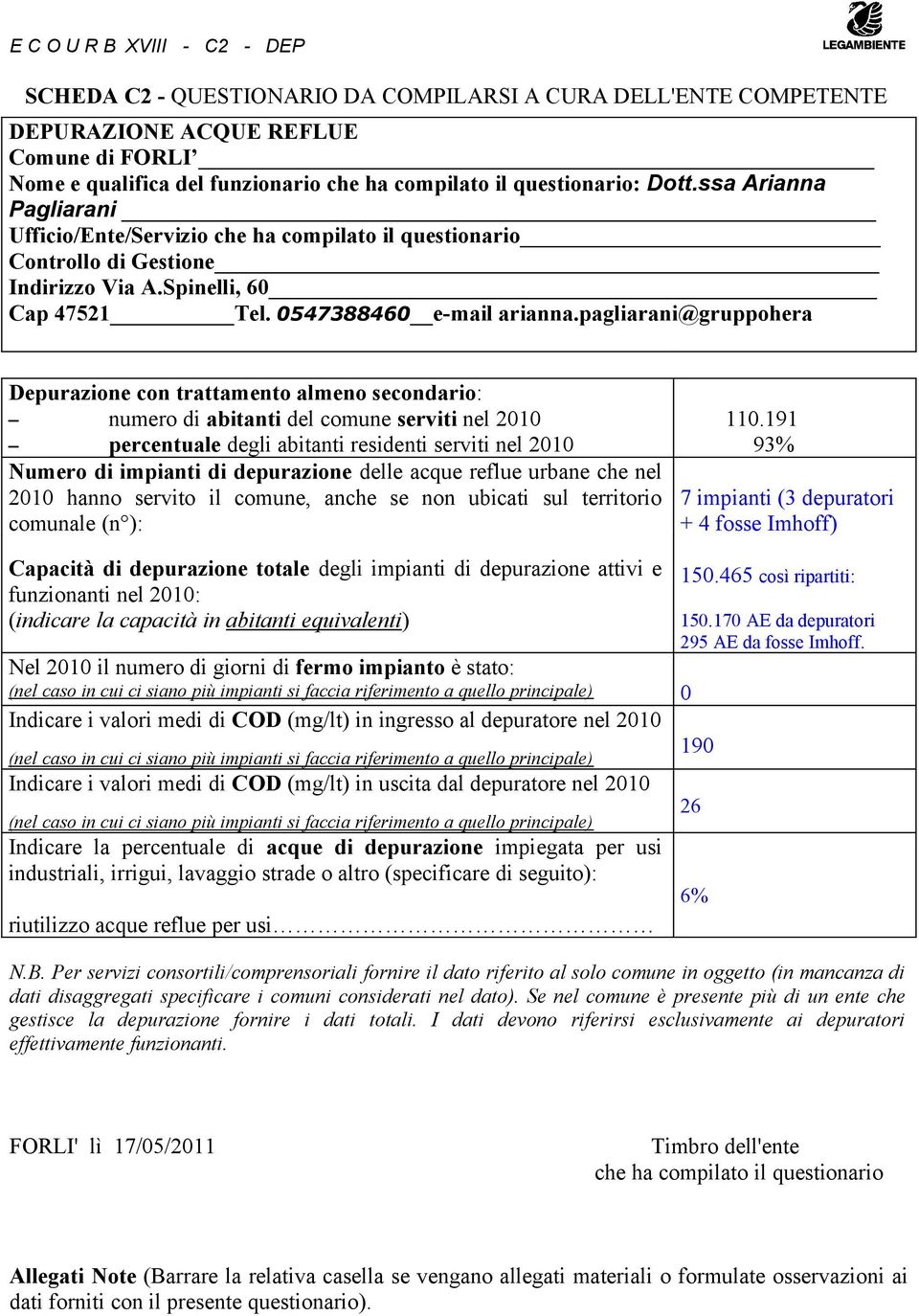 pagliarani@gruppohera Depurazione con trattamento almeno secondario: numero di abitanti del comune serviti nel 2010 percentuale degli abitanti residenti serviti nel 2010 Numero di impianti di