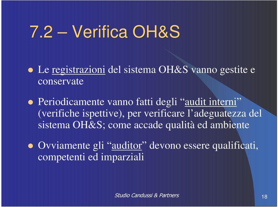 ispettive), per verificare l adeguatezza del sistema OH&S; come accade
