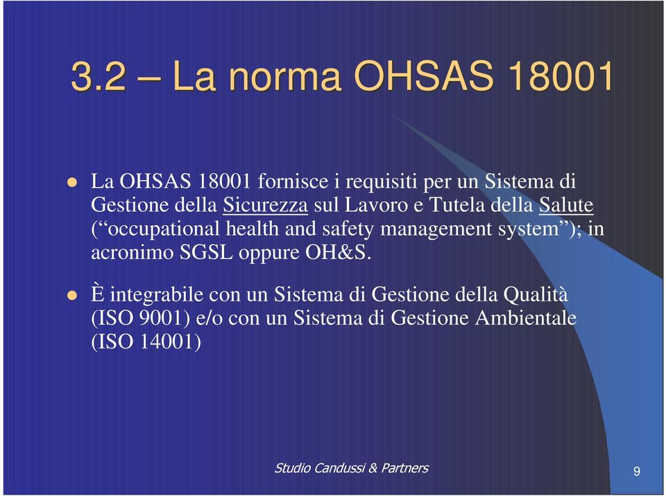 safety management system ); in acronimo SGSL oppure OH&S.