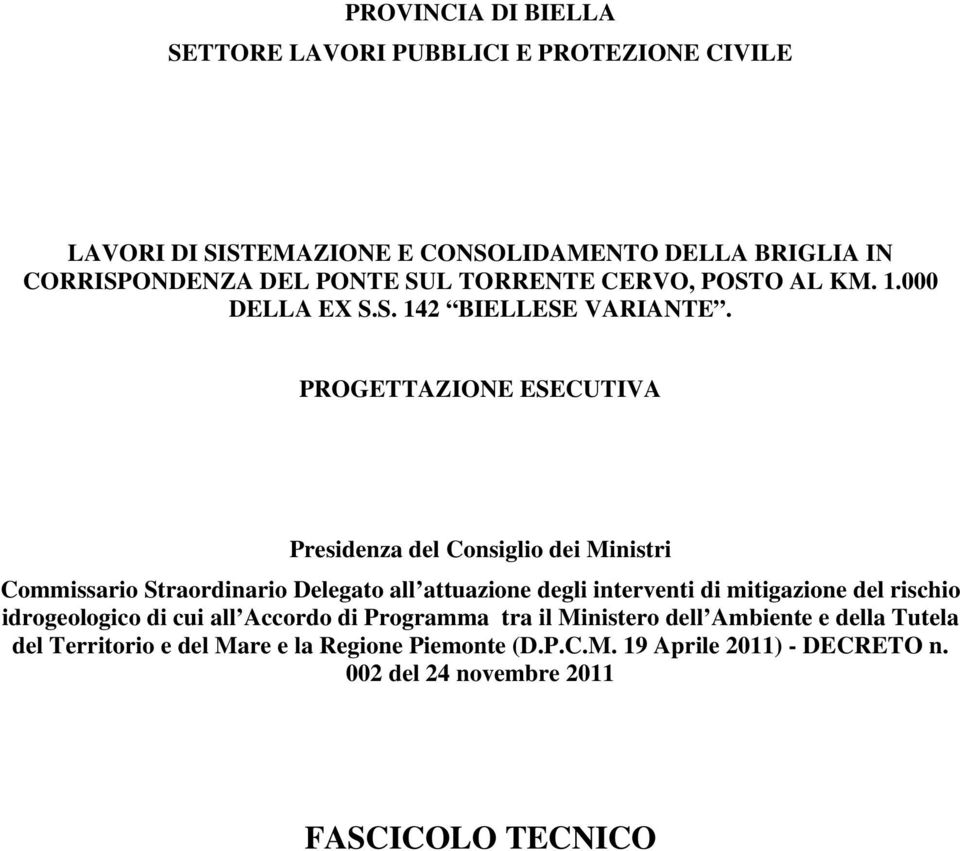 PROGETTAZIONE ESECUTIVA Presidenza del Consiglio dei Ministri Commissario Straordinario Delegato all attuazione degli interventi di mitigazione del