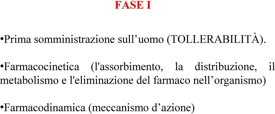 Farmacocinetica (l'assorbimento, la distribuzione,