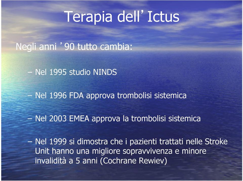 sistemica Nel 1999 si dimostra che i pazienti trattati nelle Stroke Unit