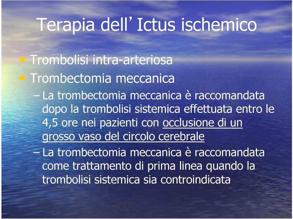 ore nei pazienti con occlusione di un grosso vaso del circolo cerebrale La trombectomia