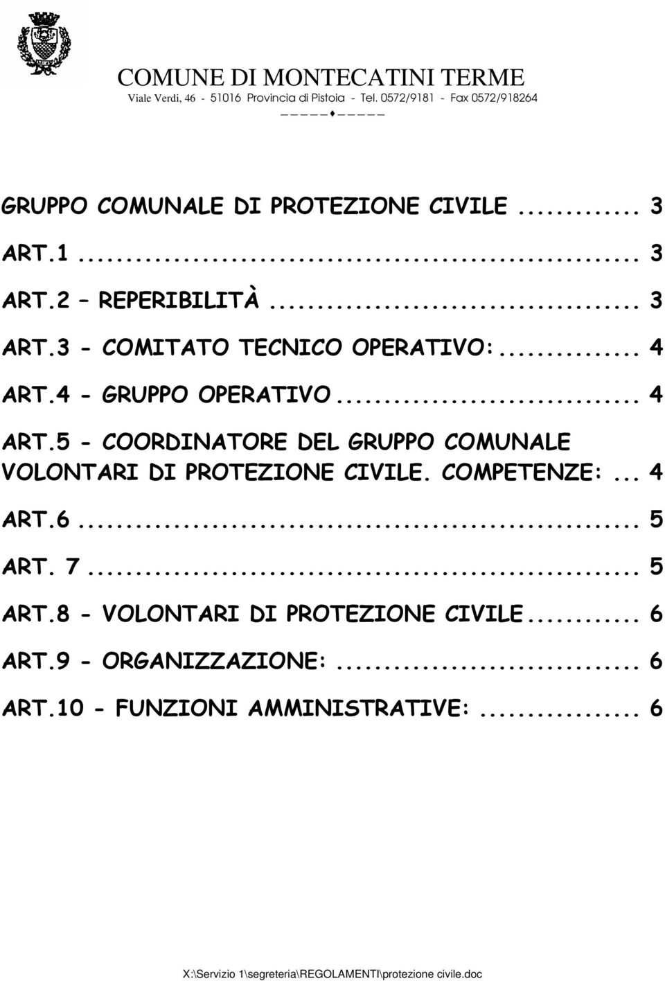 .. 4 ART.4 - GRUPPO OPERATIVO... 4 ART.5 - COORDINATORE DEL GRUPPO COMUNALE VOLONTARI DI PROTEZIONE CIVILE. COMPETENZE:.