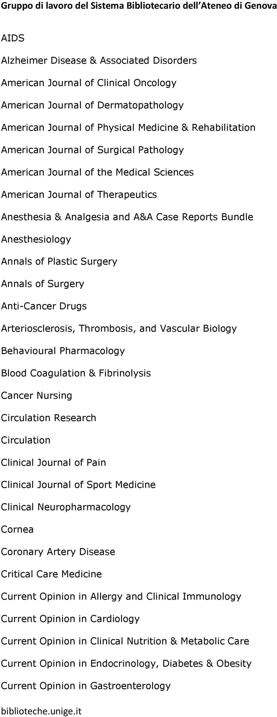 Surgery Anti-Cancer Drugs Arteriosclerosis, Thrombosis, and Vascular Biology Behavioural Pharmacology Blood Coagulation & Fibrinolysis Cancer Nursing Circulation Research Circulation Clinical Journal