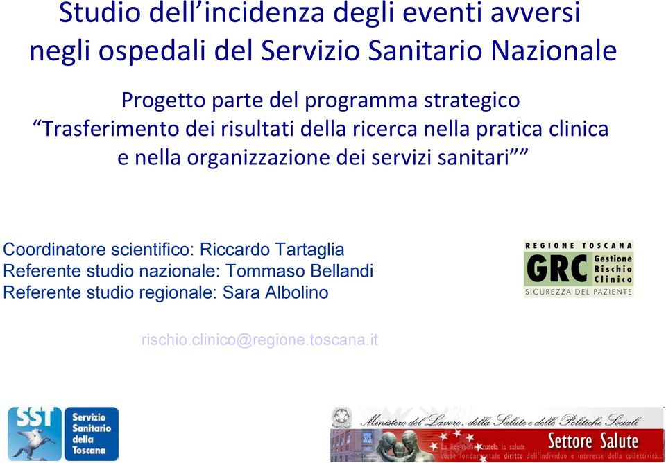 servizi sanitari Coordinatore scientifico: Riccardo Tartaglia Referente studio nazionale: Tommaso Bellandi