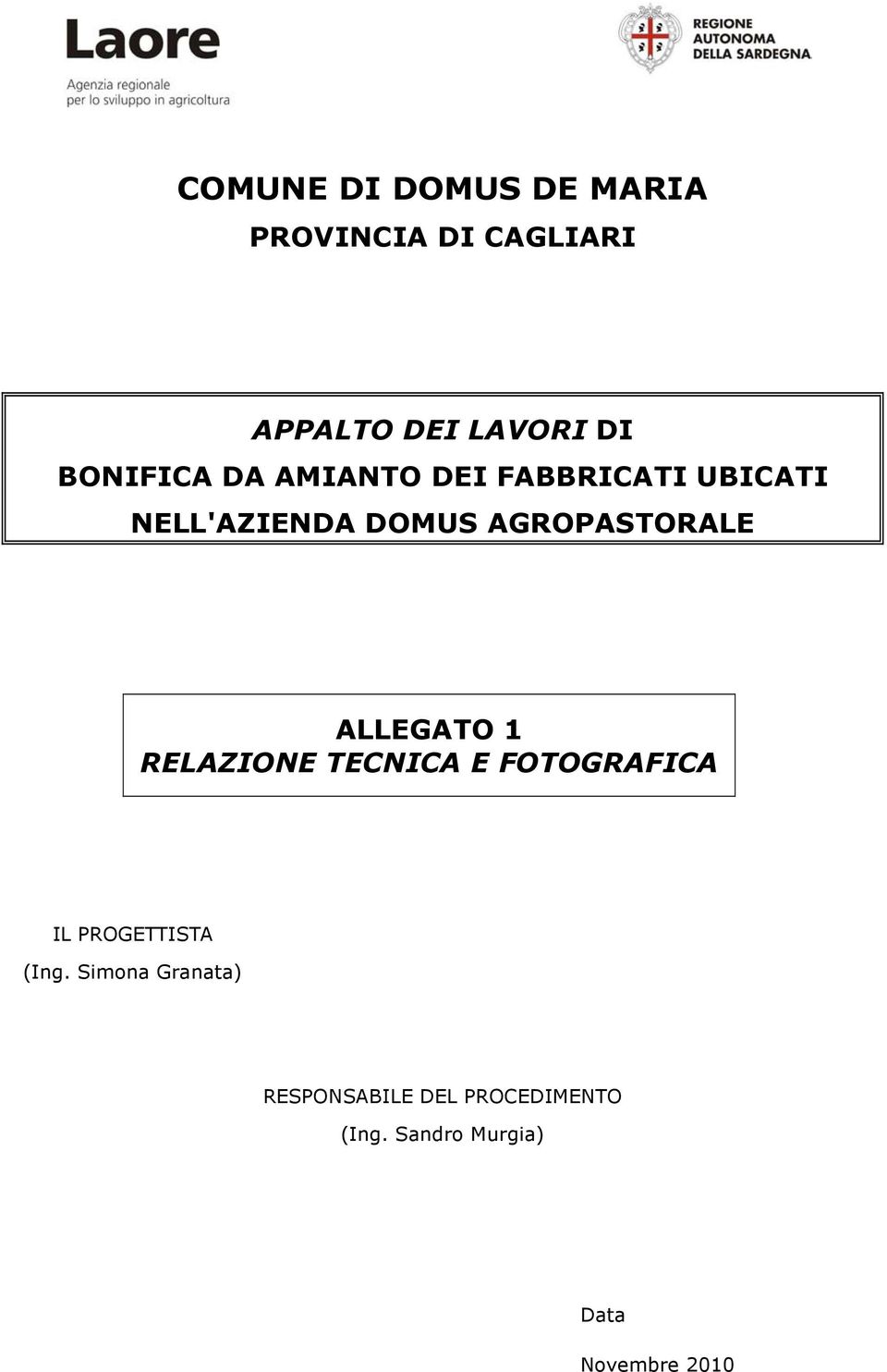 AGROPASTORALE ALLEGATO 1 RELAZIONE TECNICA E FOTOGRAFICA IL PROGETTISTA