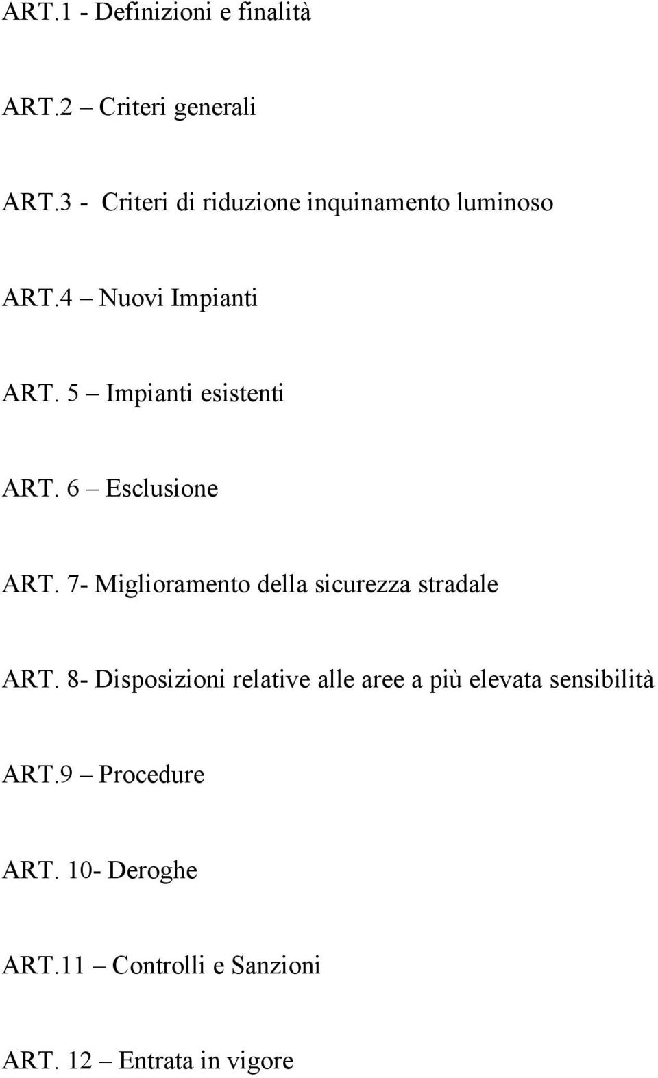 5 Impianti esistenti ART. 6 Esclusione ART. 7- Miglioramento della sicurezza stradale ART.