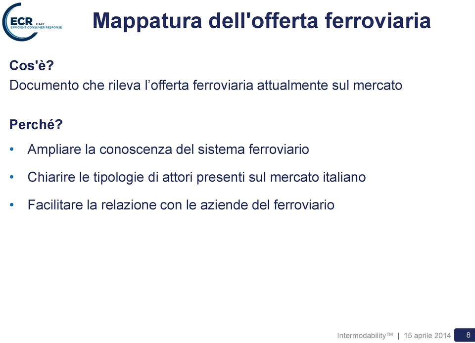 Ampliare la conoscenza del sistema ferroviario Chiarire le tipologie di attori