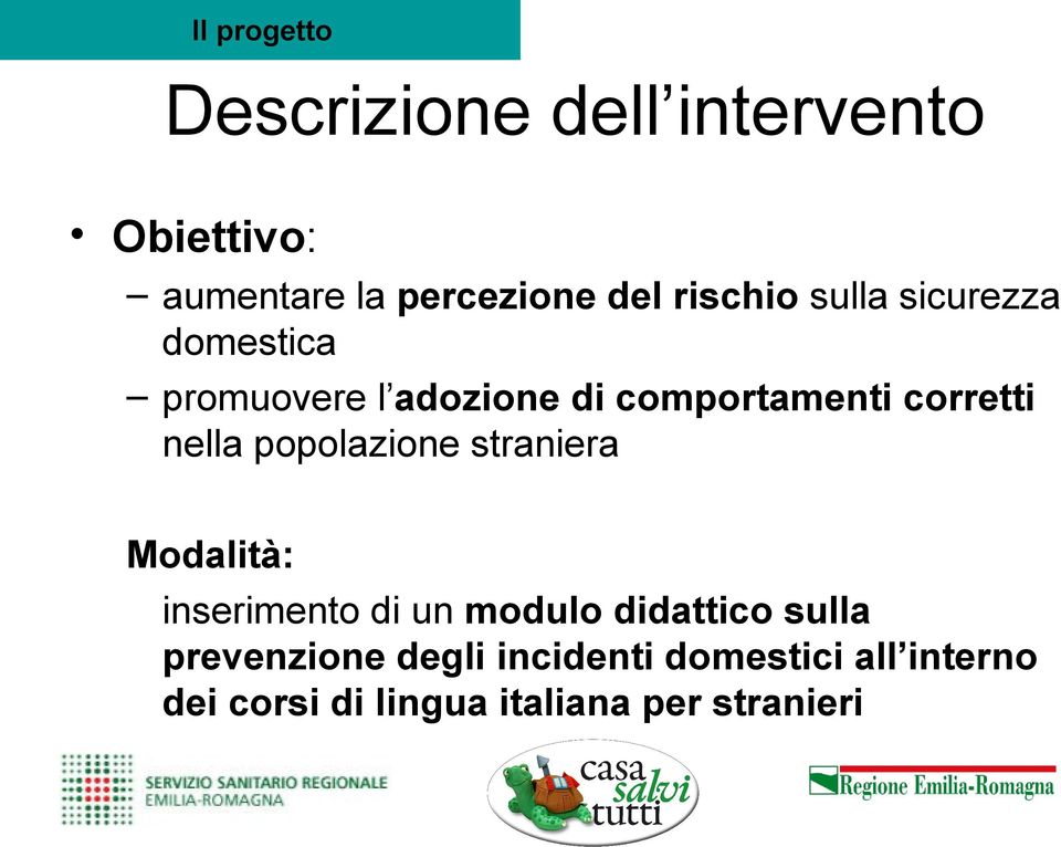 nella popolazione straniera Modalità: inserimento di un modulo didattico sulla