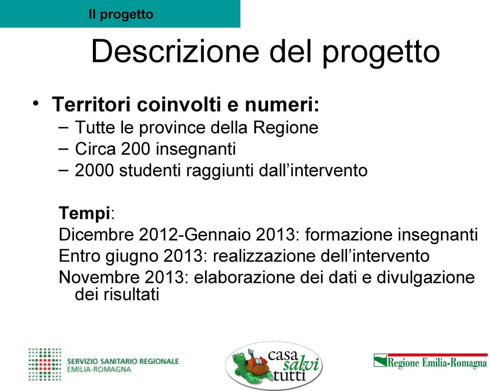 intervento Tempi: Dicembre 2012-Gennaio 2013: formazione insegnanti Entro giugno