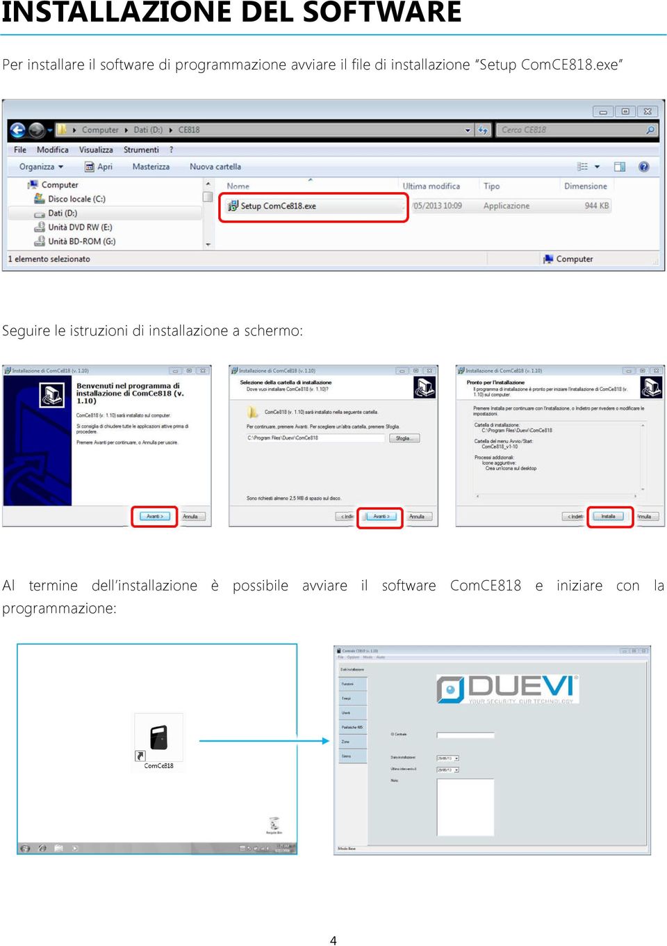 exe Seguire le istruzioni di installazione a schermo: Al termine dell