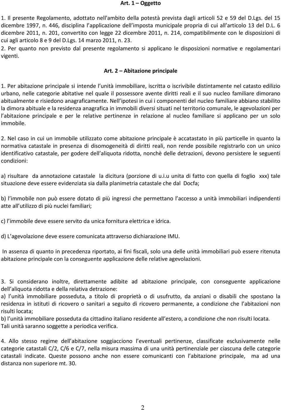 214, compatibilmente con le disposizioni di cui agli articolo 8 e 9 del D.Lgs. 14 marzo 20