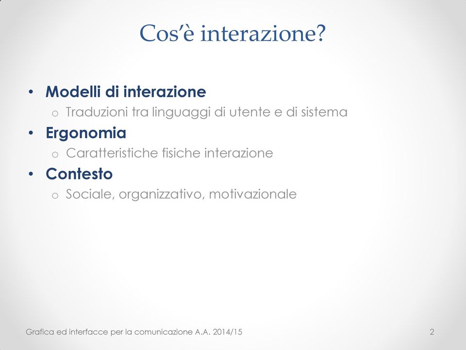 di sistema Ergonomia o Caratteristiche fisiche interazione