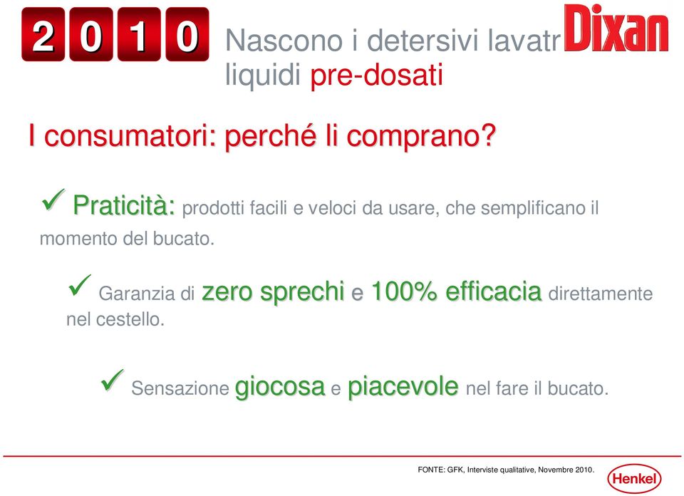 Praticità: prodotti facili e veloci da usare, che semplificano il momento del bucato.