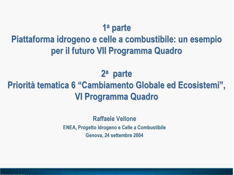 Cambiamento Globale ed Ecosistemi, VI Programma Quadro Raffaele