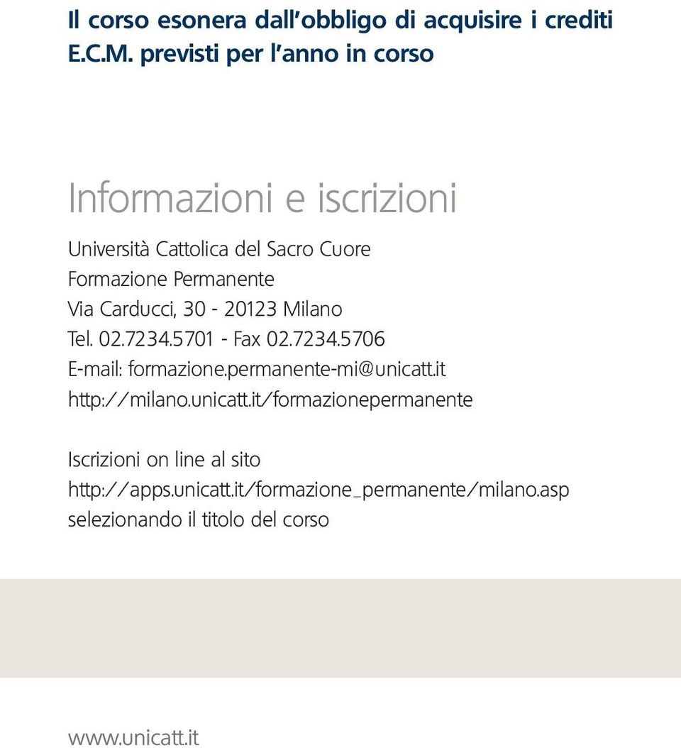 Via Carducci, 30-20123 Milano Tel. 02.7234.5701 - Fax 02.7234.5706 E-mail: formazione.permanente-mi@unicatt.