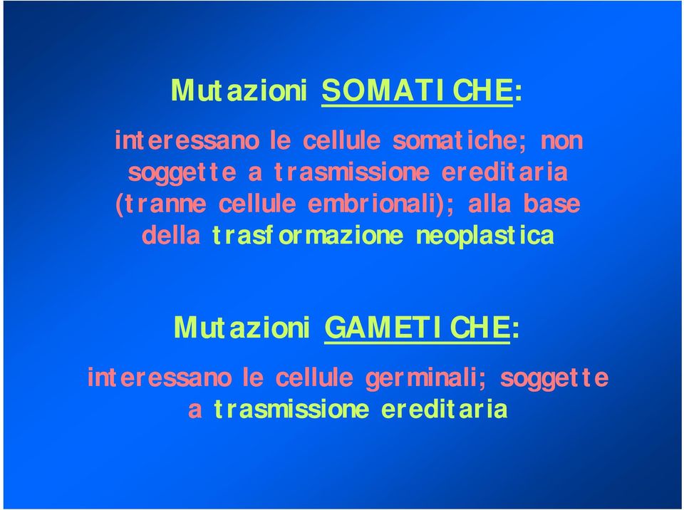 alla base della trasformazione neoplastica Mutazioni i