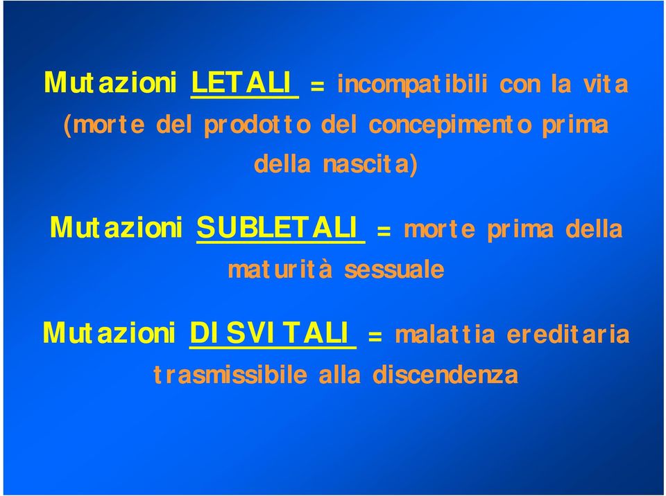 SUBLETALI = morte prima della maturità sessuale Mutazioni