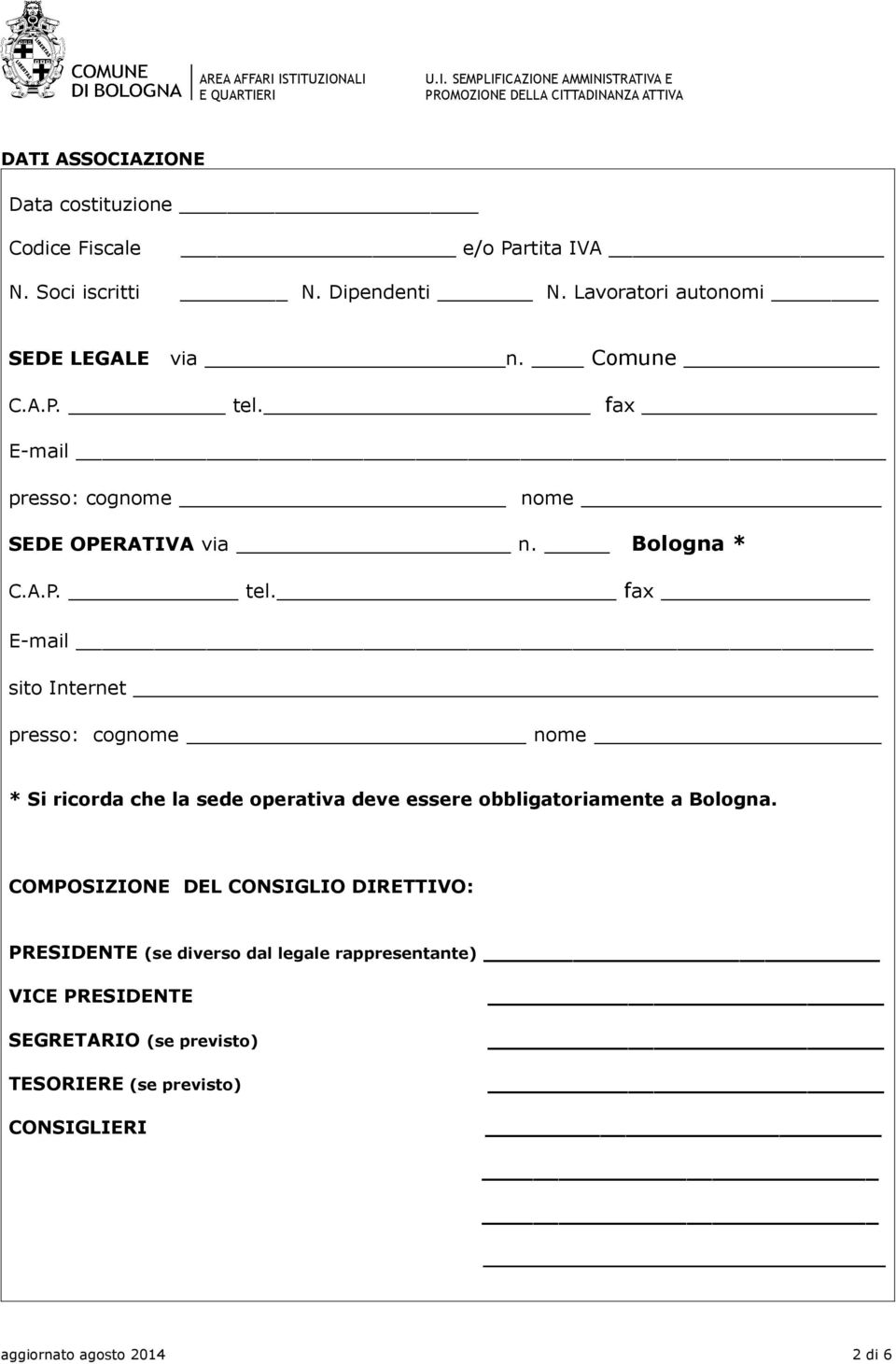 fax E-mail presso: cognome nome SEDE OPERATIVA via n. Bologna * C.A.P. tel.