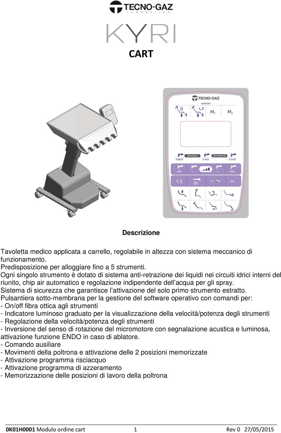 Ogni singolo strumento è dotato di sistema anti-retrazione dei liquidi nei circuiti idrici interni del riunito, chip air automatico e regolazione indipendente dell acqua per gli spray.