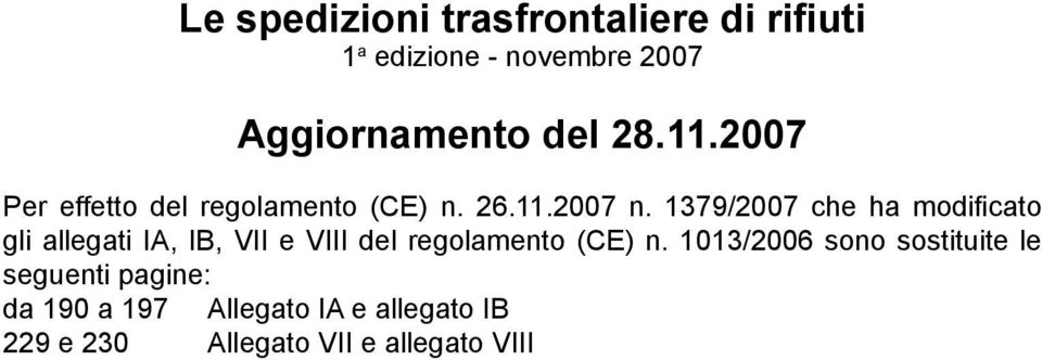1379/2007 che ha modificato gli allegati IA, IB, VII e VIII del regolamento (CE) n.