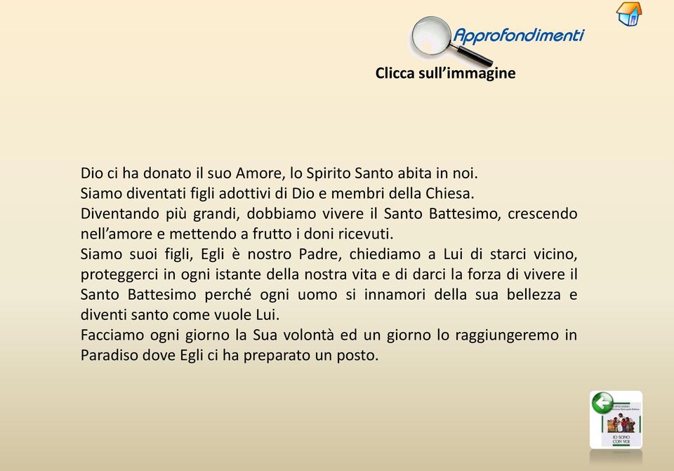 Siamo suoi figli, Egli è nostro Padre, chiediamo a Lui di starci vicino, proteggerci in ogni istante della nostra vita e di darci la forza di vivere il