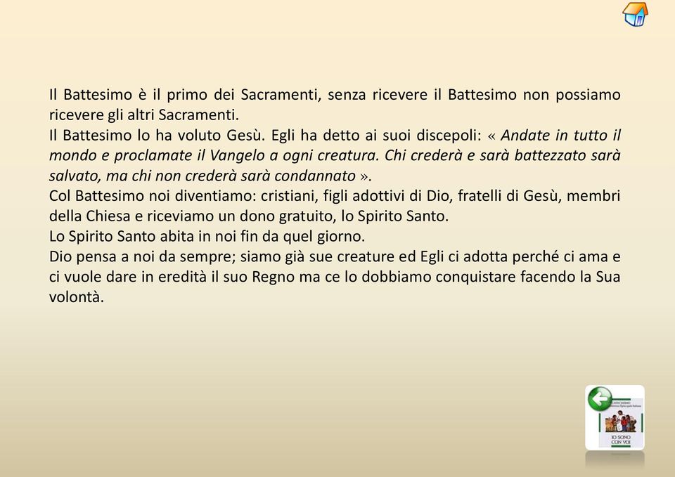 Chi crederà e sarà battezzato sarà salvato, ma chi non crederà sarà condannato».