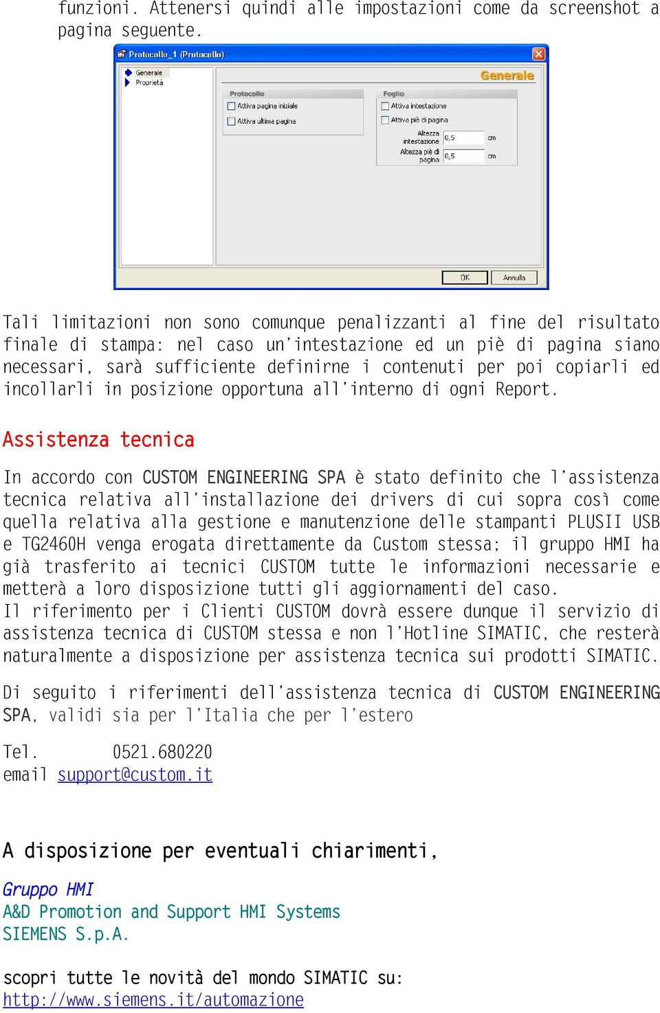 copiarli ed incollarli in posizione opportuna all interno di ogni Report.