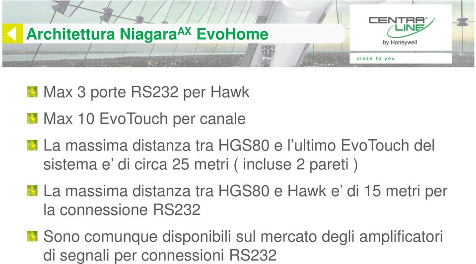 2 pareti ) La massima distanza tra HGS80 e Hawk e di 15 metri per la connessione RS232