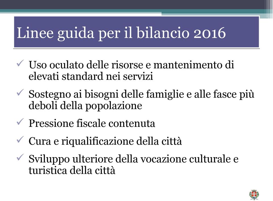 più deboli della popolazione Pressione fiscale contenuta Cura e