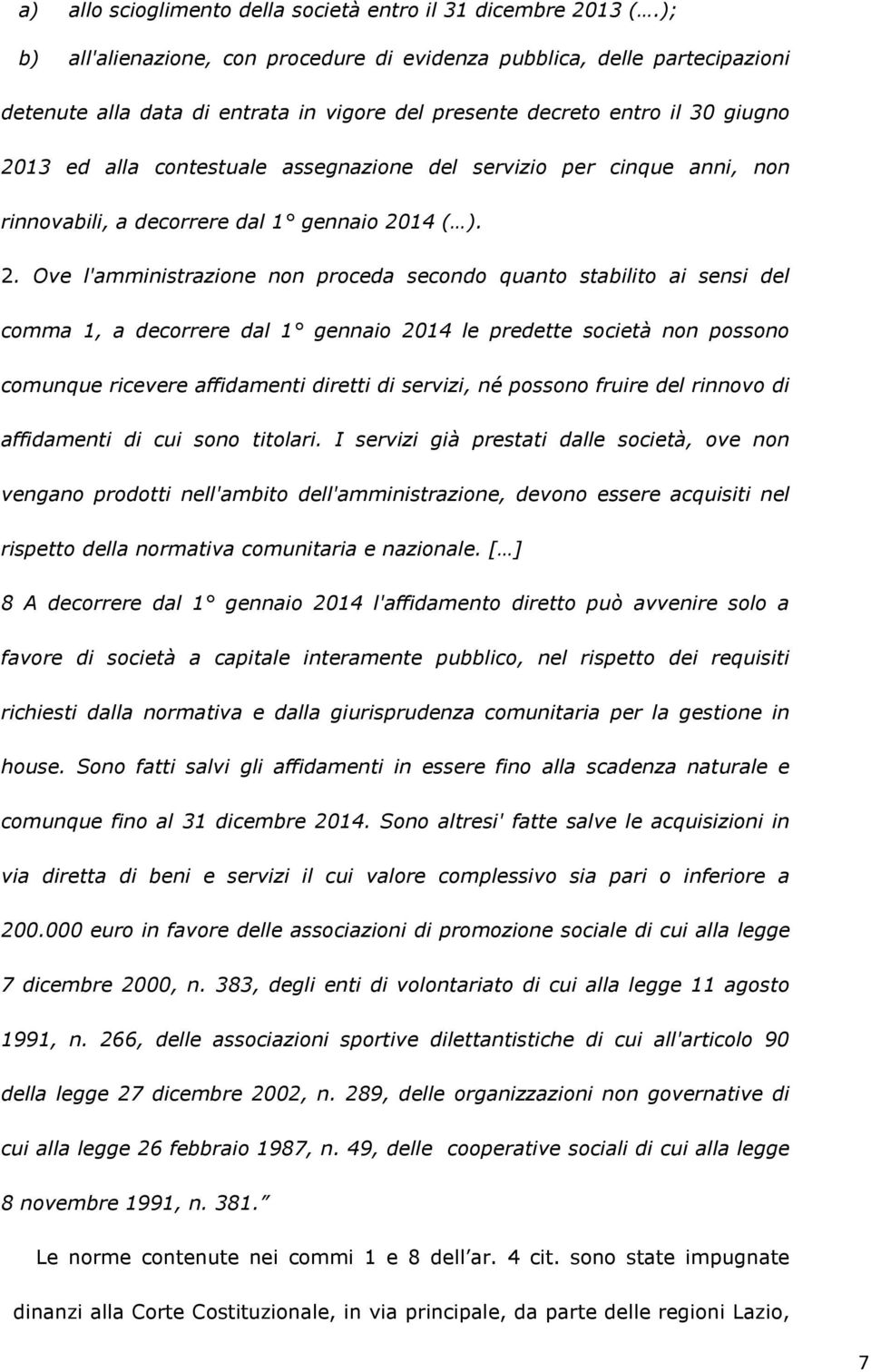 del servizio per cinque anni, non rinnovabili, a decorrere dal 1 gennaio 20