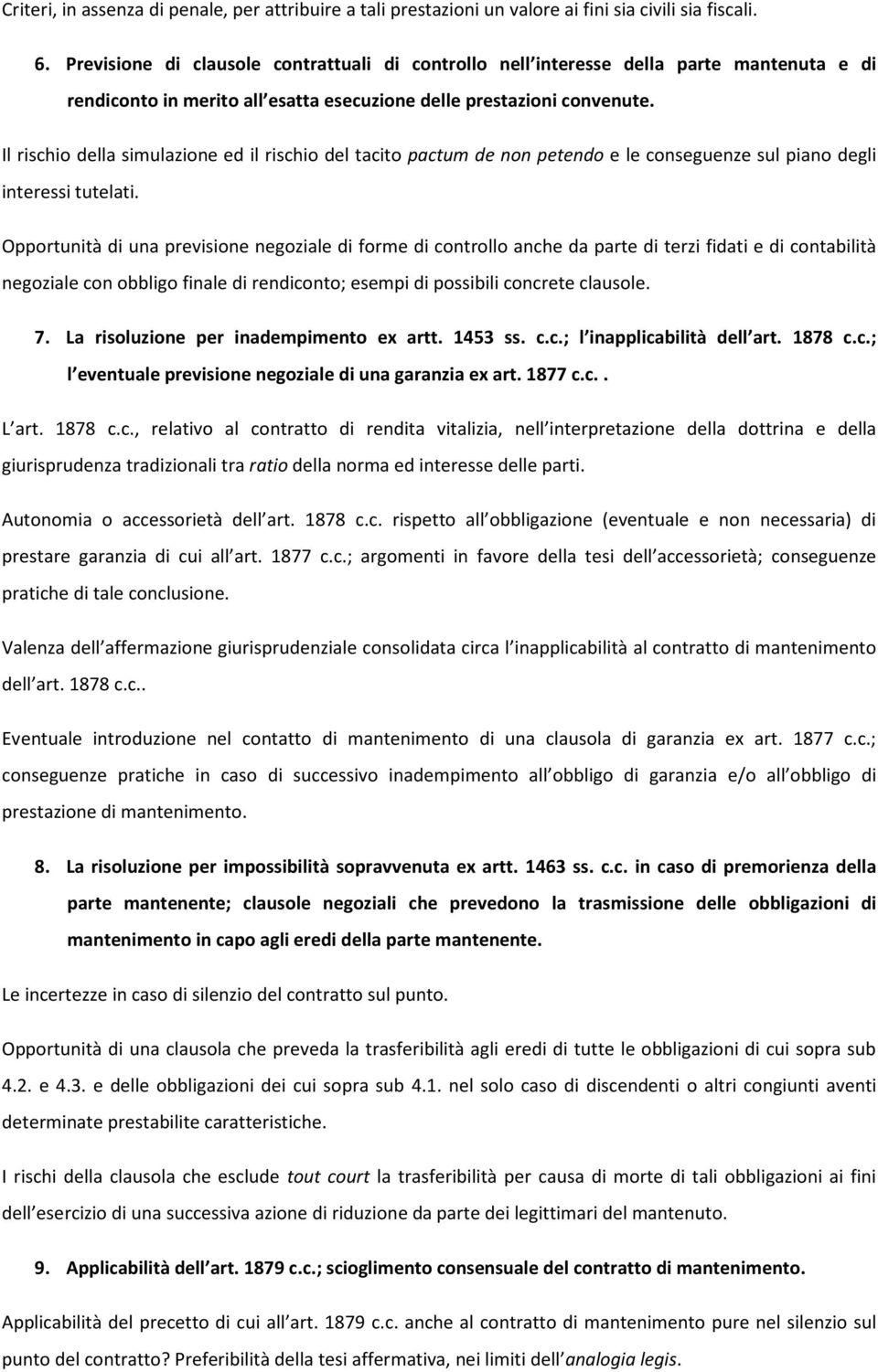 Il rischio della simulazione ed il rischio del tacito pactum de non petendo e le conseguenze sul piano degli interessi tutelati.