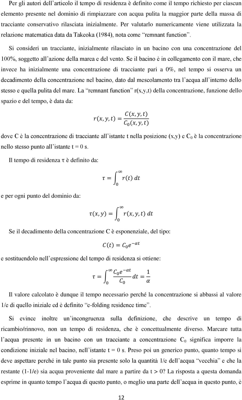 Si consideri un tracciante, inizialmente rilasciato in un bacino con una concentrazione del 100%, soggetto all azione della marea e del vento.