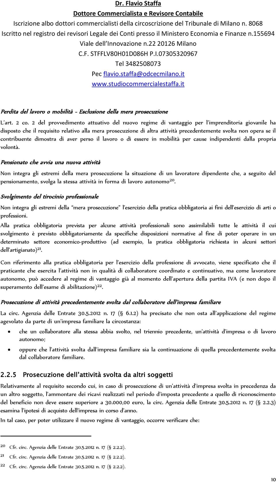 opera se il contribuente dimostra di aver perso il lavoro o di essere in mobilità per cause indipendenti dalla propria volontà.