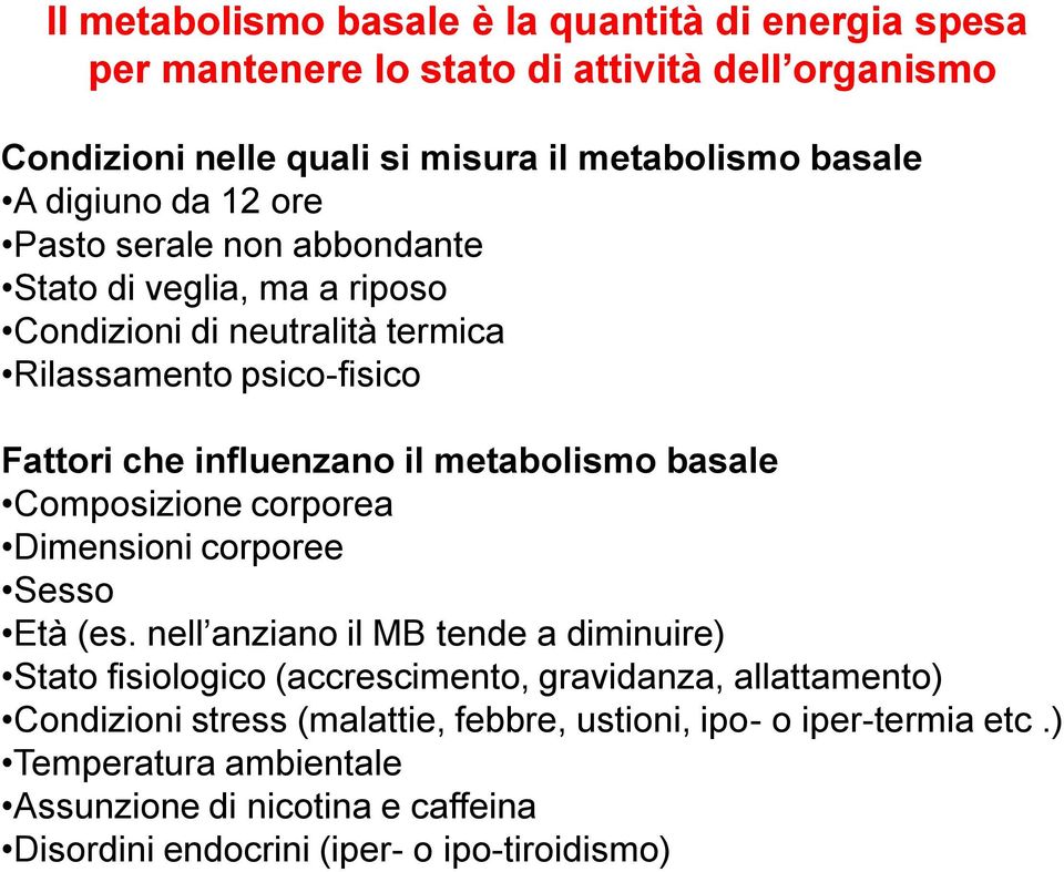 metabolismo basale Composizione corporea Dimensioni corporee Sesso Età (es.