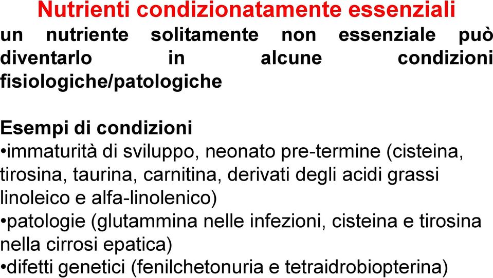 (cisteina, tirosina, taurina, carnitina, derivati degli acidi grassi linoleico e alfa-linolenico) patologie