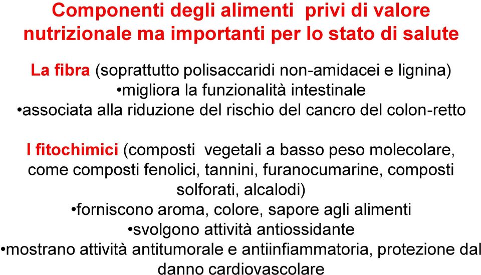 (composti vegetali a basso peso molecolare, come composti fenolici, tannini, furanocumarine, composti solforati, alcalodi) forniscono