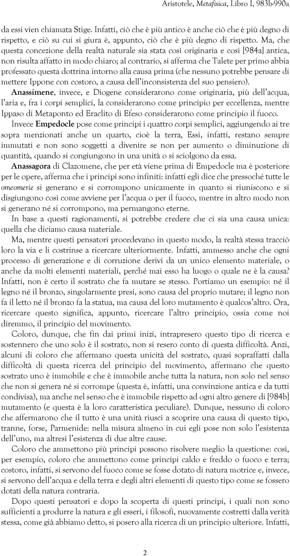 questa dottrina intorno alla causa prima (che nessuno potrebbe pensare di mettere Ippone con costoro, a causa dell inconsistenza del suo pensiero).