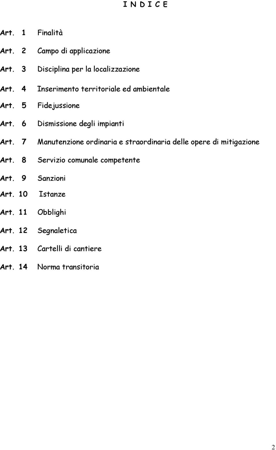 Fidejussione Dismissione degli impianti Manutenzione ordinaria e straordinaria delle opere di mitigazione