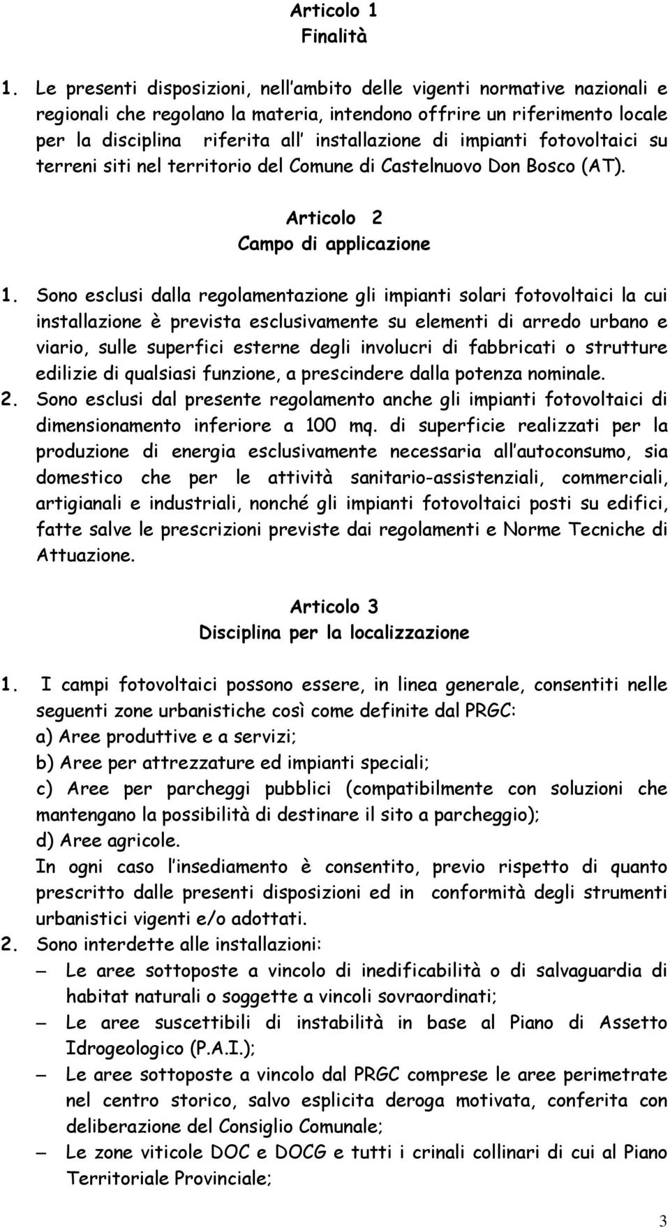 impianti fotovoltaici su terreni siti nel territorio del Comune di Castelnuovo Don Bosco (AT). Articolo 2 Campo di applicazione 1.