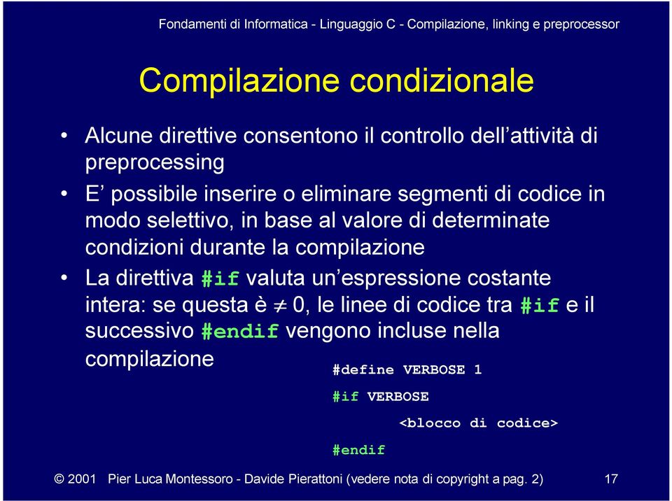 espressione costante intera: se questa è 0, le linee di codice tra #if e il successivo #endif vengono incluse nella compilazione